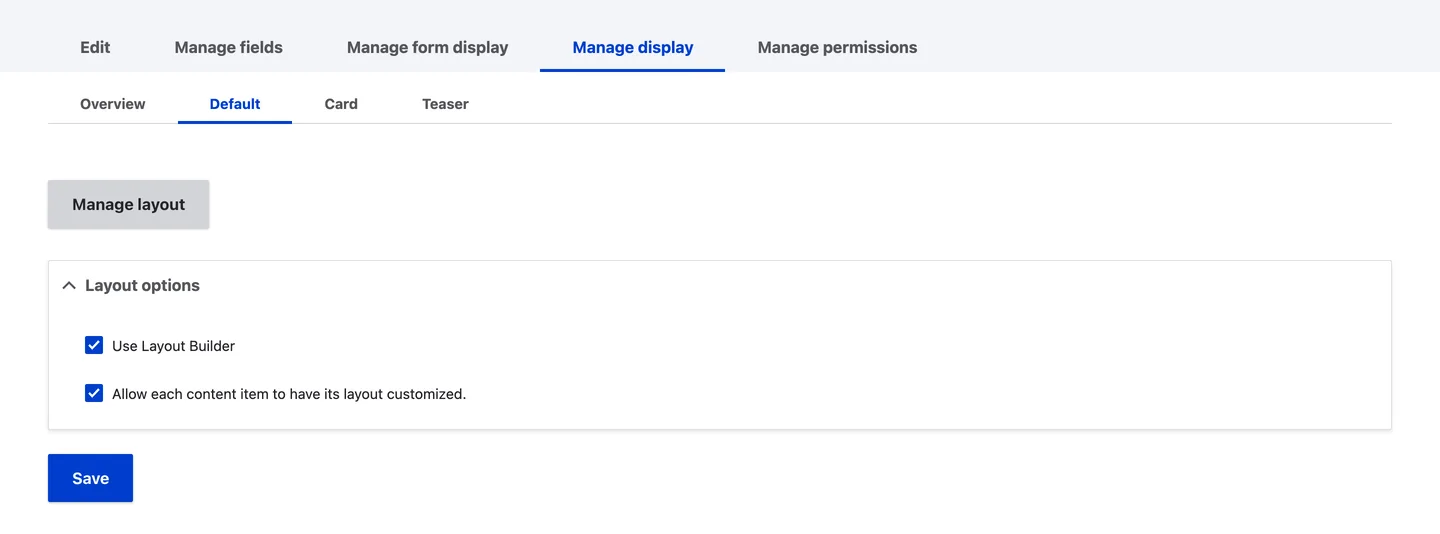 Manage display tab of a content type on the Default view mode with a Manage layout button and the Use Layout Builder and Allow each content item to have its layout customized options ticked